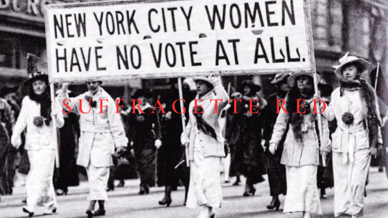 The Suffragette Red - a statement of power we'll never get tired of