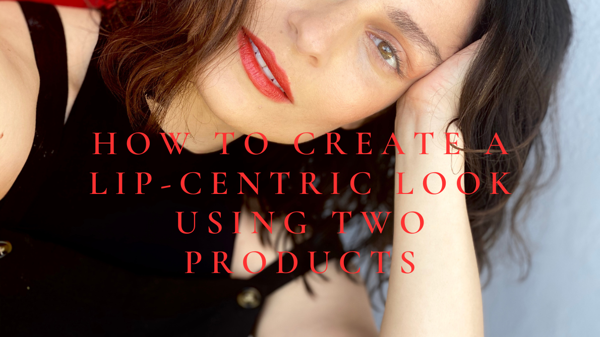 How to: create a lip-centric look using two products